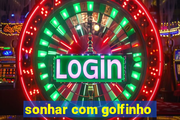 sonhar com golfinho